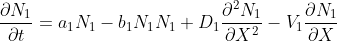 \frac{\partial N_{1}}{\partial t}=a_{1}N_{1}-b_{1}N_{1}N_{1}+D_{1}\frac{\partial ^{2}N_{1}}{\partial X^{2}}-V_{1}\frac{\partial N_{1}}{\partial X}