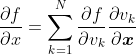 \frac{\partial f}{\partial x}=\sum_{k=1}^{N} \frac{\partial f}{\partial v_{k}} \frac{\partial v_{k}}{\partial \boldsymbol{x}}