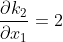 \frac{\partial k_{2}}{\partial x_{1}} = 2