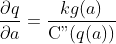 \frac{\partial q}{\partial a} =\frac{kg(a)}{\textup{C''}(q(a))}