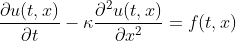 https://latex.codecogs.com/gif.latex?\frac{\partial%20u(t,x)}{\partial%20t}-\kappa%20\frac{\partial%20^2%20u(t,x)}{\partial%20x^2}=f(t,x)