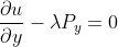 rac{partial u}{partial y} - lambda P_{y} = 0