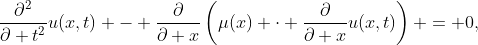 Formel: \frac{\partial^2}{\partial t^2}u(x,t) - \frac{\partial}{\partial x}\left(\mu(x) \cdot \frac{\partial}{\partial x}u(x,t)\right) = 0,