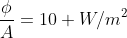 frac{phi}{A}=10 W/m^{2}