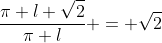 frac{pi l sqrt{2}}{pi l} = sqrt{2}