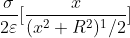 \frac{\sigma }{2\varepsilon }[\frac{x}{(x^2+R^2)^1/2}]