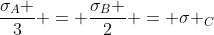 frac{sigma_{A} }{3} = frac{sigma_{B} }{2} = sigma _{C}