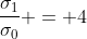 frac{sigma_1}{sigma_0} = 4