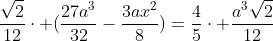 frac{sqrt{2}}{12}cdot (frac{27a^3}{32}-frac{3ax^2}{8})=frac{4}{5}cdot frac{a^3sqrt{2}}{12}