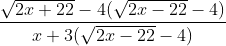 \frac{\sqrt{2x+22}-4(\sqrt{2x-22}-4)}{x+3 (\sqrt{2x-22}-4)}