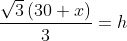 \frac{\sqrt{3}\left ( 30+x \right )}{3}=h