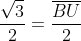 frac{sqrt{3}}{2}=frac{overline{BU}}{2}