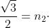 1cdot;frac{sqrt{3}}{2}=n_{2}cdot;frac{1}{2}