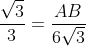 frac{sqrt{3}}{3}=frac{AB}{6sqrt{3}}