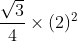 frac{sqrt{3}}{4} times (2)^{2}