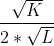 \frac{\sqrt{K}}{2*\sqrt{L}}