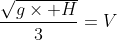 frac{sqrt{g	imes H}}{3}=V