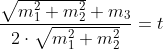 \frac{\sqrt{m_1^2+m_2^2}+m_3}{2\cdot \sqrt{m_1^2+m_2^2}}=t