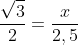 frac{sqrt3}{2}=frac{x}{2,5}