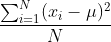 \frac{\sum_{i=1}^{N}(x_i-\mu)^{2}}{N}