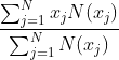 \frac{\sum_{j=1}^{N}x_{j}N(x_{j})}{\sum_{j=1}^{N}N(x_{j})}