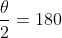 2	heta +frac{	heta}{2}=180