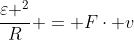 frac{varepsilon ^2}{R} = Fcdot v