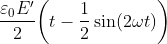 \frac{\varepsilon_0E^\prime}{2} \bigg(t - \frac{1}{2}\sin(2\omega t)\bigg)