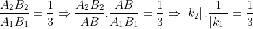 \frac{{{A}_{2}}{{B}_{2}}}{{{A}_{1}}{{B}_{1}}}=\frac{1}{3}\Rightarrow \frac{{{A}_{2}}{{B}_{2}}}{AB}.\frac{AB}{{{A}_{1}}{{B}_{1}}}=\frac{1}{3}\Rightarrow \left| {{k}_{2}} \right|.\frac{1}{\left| {{k}_{1}} \right|}=\frac{1}{3}