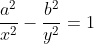 \frac{{{a}^{2}}}{{{x}^{2}}}-\frac{{{b}^{2}}}{{{y}^{2}}}=1