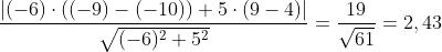 \frac{|(-6)\cdot ((-9)-(-10))+5\cdot (9-4)|}{\sqrt{(-6)^{2}+5^{2}}}=\frac{19}{\sqrt{61}}=2,43