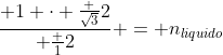 frac{ 1 cdot frac {sqrt3}{2}}{ frac 12} = n_{liquido}