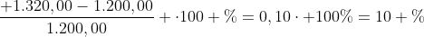 frac{ 1.320,00-1.200,00}{1.200,00} cdot100 \%=0,10cdot 100\%=10 \%