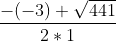 \frac{-(-3)+\sqrt{441}}{2*1}