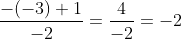 \frac{-(-3)+1}{-2} = \frac{4}{-2} = -2