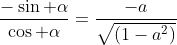 frac{-sin alpha}{cos alpha}=frac{-a}{sqrt{(1-a^2)}}