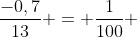 frac{-0,7}{13} = frac{1}{100} + frac{1}{p}