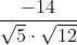 \frac{-14}{\sqrt{5}\cdot\sqrt{12}}