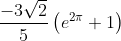\frac{-3\sqrt{2}}{5}\left ( e^{2\pi}+1 \right )
