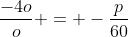 frac{-4o}{o} = -frac{p}{60}