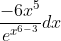 \frac{-6x^{5}}{e^{x^{6-3}}}dx