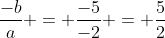 frac{-b}{a} = frac{-5}{-2} = frac{5}{2}