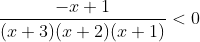 \frac{-x+1}{(x+3)(x+2)(x+1)}<0