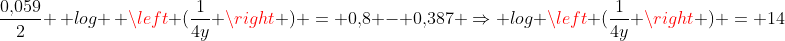 frac{0,!059}{2} , log , left (frac{1}{4y} 
ight ) = 0,!8 - 0,!387 Rightarrow log left (frac{1}{4y} 
ight ) = 14