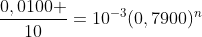 frac{0,0100 }{10}=10^{-3}(0,7900)^{n}