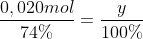 frac{0,020mol}{74%}=frac{y}{100%}