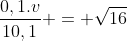 frac{0,1.v}{10,1} = sqrt{16}