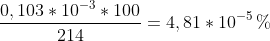 \frac{0,103*10^{-3}*100}{214}=4,81*10^{-5}\,\%