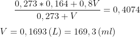 \frac{0,273*0,164+0,8V}{0,273+V}=0,4074\\ \\ V=0,1693\,(L)=169,3\,(ml)