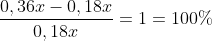 frac{0,36x-0,18x}{0,18x}=1=100\%